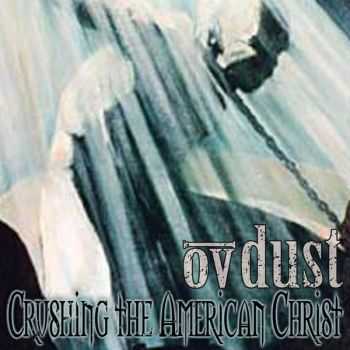 Ov Dust - Crushing The American Christ (2013)