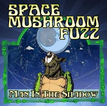 Space Mushroom Fuzz - Man In The Shadow (2013)