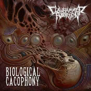 Clawhammer Abortion - Biological Cacophony (2013)
