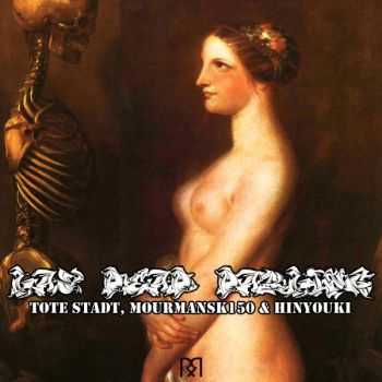 Tote Stadt / Mourmansk150 / Hinyouki - Lay Dead Darling (2013)