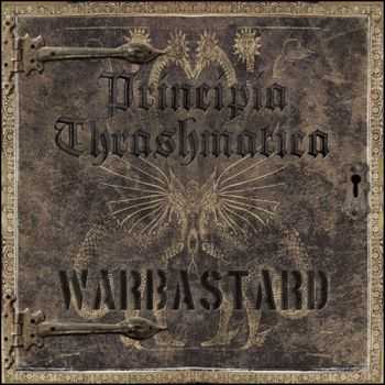 Warbastard - Principia Thrashmatica (2013)