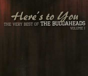 The Buddaheads - Here's To You (The Very Best Of The Buddaheads Volum 1) 2013