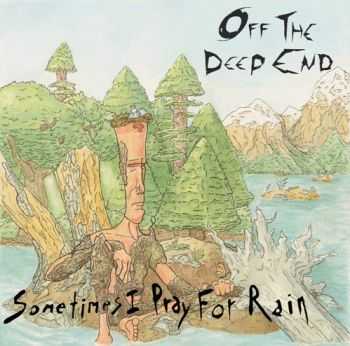 Off The Deep End - Sometimes I Pray For Rain (EP) (2013) Off The Deep End - Sometimes I Pray For Rain (EP) (2013)