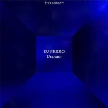DJ Perro - Uranus+ (2013)