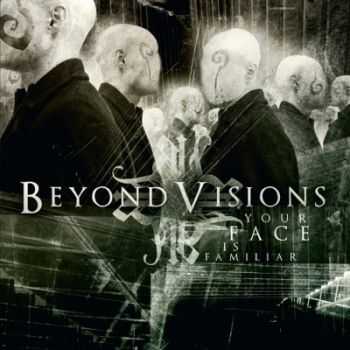 Beyond Visions - Your Face Is Familiar (2013)