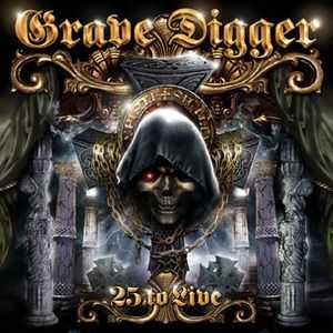 Grave Digger - 25 To Live 2005 Grave Digger - 25 To Live 2005