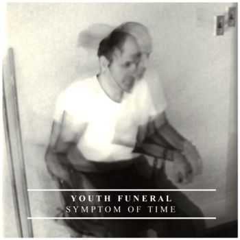 Youth Funeral - Symptom Of Time (EP) (2013)