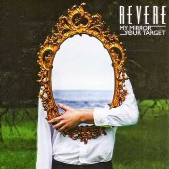 Revere  My Mirror / Your Target (2013)