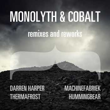 Monolyth & Cobalt - Remixes & Reworks (EP) (2013)