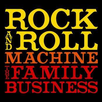 The Family Business - Rock And Roll Machine (2013) The Family Business - Rock And Roll Machine (2013)