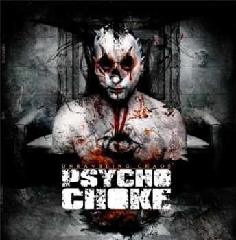 Psycho Choke  -  Unraveling Chaos [Bonus Track Version]  (2010-2013)
