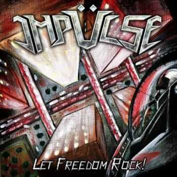 Impulse - Let Freedom Rock (2013)