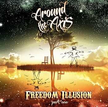 Around The Axis - Freedom Illusion (Part One) (2013)