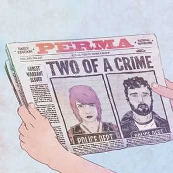 Perma  Two Of A Crime (2013)