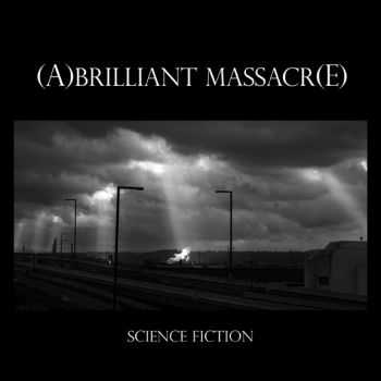 A Brilliant Massacre - Science Fiction (2012) A Brilliant Massacre - Science Fiction (2012)