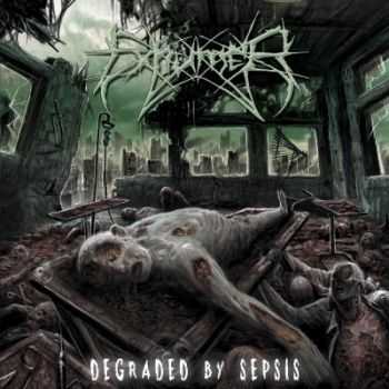 Exhumer - Degraded By Sepsis (2013) Exhumer - Degraded By Sepsis (2013)