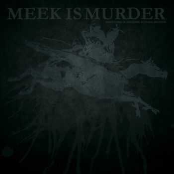 Meek Is Murder - Everything Is Awesome Nothing Matters (2013)
