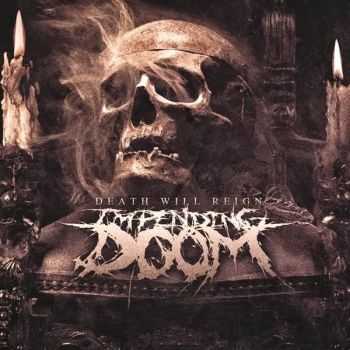 Impending Doom - Death Will Reign (2013)