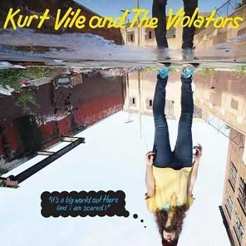 Kurt Vile And The Violators  Its A Big World Out There (And I Am Scared) (2013)