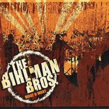 The Bihlman Bros. - What U Want (2009)