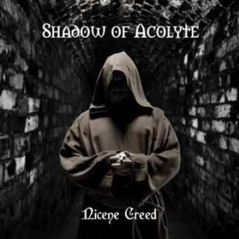 Shadow Of Acolyte - Nicene Creed (2013)