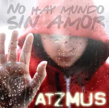 Atzmus - No Hay Mundo Sin Amor (2013) Atzmus - No Hay Mundo Sin Amor (2013)