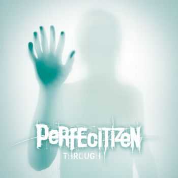 Perfecitizen - Through (2013)