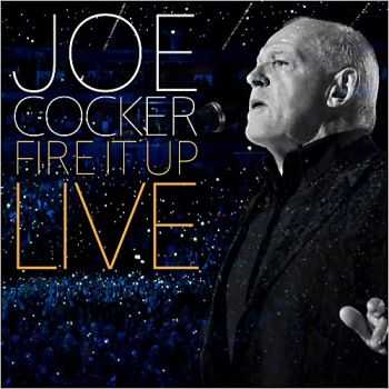 Joe Cocker - Fire It Up: Live 2013