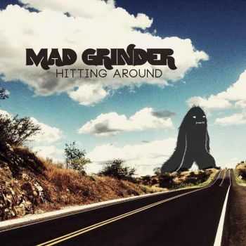 Mad Grinder – Hitting Around (2013) Mad Grinder – Hitting Around (2013)
