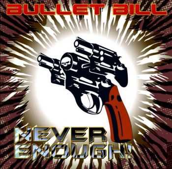 Bullet Bill - Never Enough! (2013)