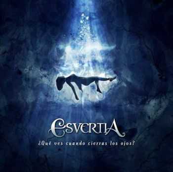 Esvertia – ¿Qué Ves Cuando Cierras Los Ojos? (2013) Esvertia – ¿Qué Ves Cuando Cierras Los Ojos? (2013)