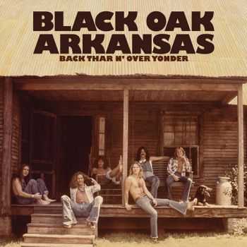 Black Oak Arkansas - Back Thar n' Over Yonder [Deluxe Edition] (2013)