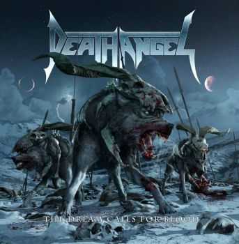 Death Angel - The Dream Calls For Blood (Digipak Editio) (2013)