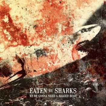Eaten By Sharks - We're Gonna Need a Bigger Boat [EP] (2013)