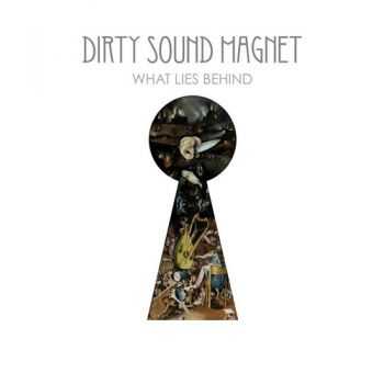 Dirty Sound Magnet - What Lies Behind (2012)