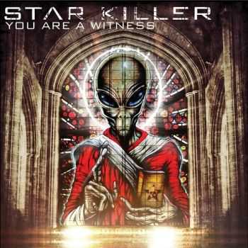 Star Killer - You Are A Witness (2013)