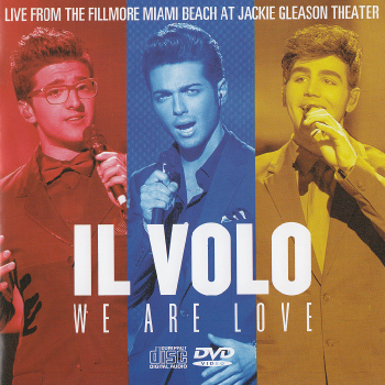 Il Volo - We Are Love: Live From The Fillmore Miami Beach At Jackie Gleason Theater (2013) HQ Il Volo - We Are Love: Live From The Fillmore Miami Beach At Jackie Gleason Theater (2013) HQ