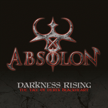 Absolon - Darkness Rising: The Tale Of Derek Blackheart (2013) Absolon - Darkness Rising: The Tale Of Derek Blackheart (2013)