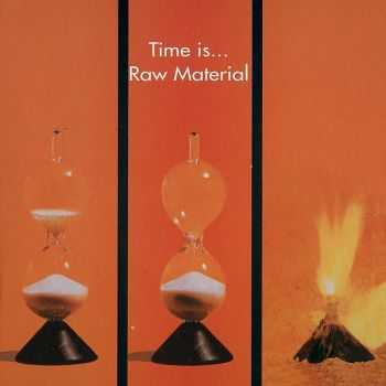 Raw Material - Time Is... (1971) [Reissue 2005]