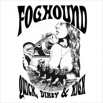 Foghound  Quick, Dirty, & High (2013)