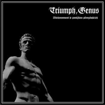 Triumph,Genus - V&#353;ehorovnost Je Por&#225;&#382;kou P&#345;evy&#353;uj&#237;c&#237;ch (2013)