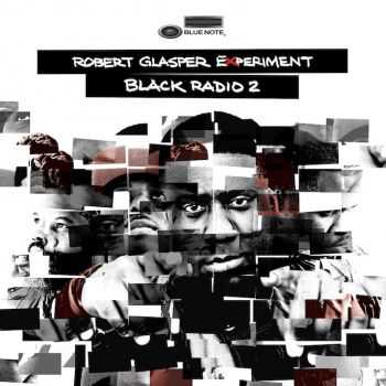 Robert Glasper Experiment - Black Radio 2 (2013) HQ