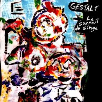Gestalt - Le Sommeil Du Singe + 3 Bonus Tracks (1987 (2008 Reissue))