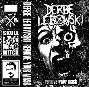 Derbe Lebowski  - Remove Your Mask (2012)