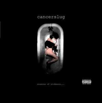 Cancerslug - Season Of Sickness (2013)