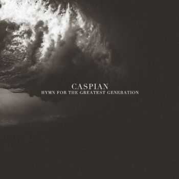 Caspian - Hymn For The Greatest Generation (EP) (2013) Caspian - Hymn For The Greatest Generation (EP) (2013)