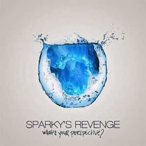 Sparky's Revenge - What's Your Perspective (2013) Sparky's Revenge - What's Your Perspective (2013)