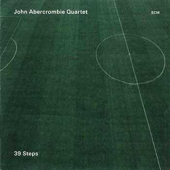 John Abercrombie Quartet - 39 Steps (2013)