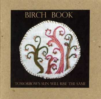 Birch Book - Tomorrow's Sun Will Rise The Same (2010) Birch Book - Tomorrow's Sun Will Rise The Same (2010)