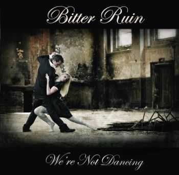 Bitter Ruin - We're Not Dancing (2008)